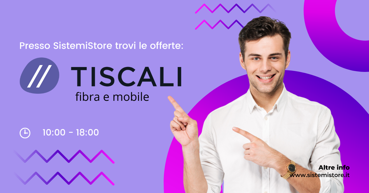 Offerte Tiscali al negozio SistemiStore.it